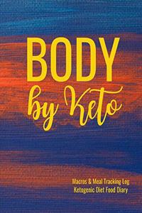 Body by Keto Macros and Meal Tracking Log Ketogenic Diet Food Diary