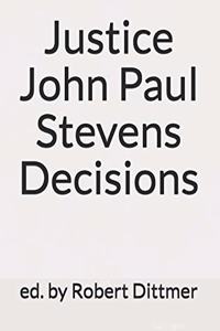 Justice John Paul Stevens Decisions