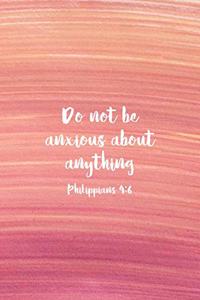 Do Not Be Anxious About Anything Philippians 4