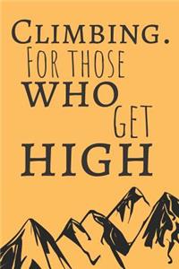 Climbing. for Those Who Get High.