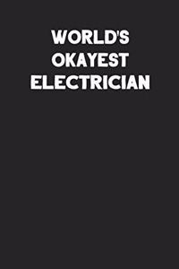 World's Okayest Electrician: Blank Lined Composition Notebook Journals to Write in