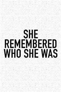 She Remembered Who She Was...