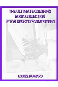 The Ultimate Coloring Book Collection #103 Desktop Computers