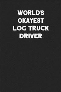 World's Okayest Log Truck Driver