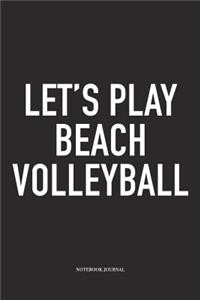 Let's Play Beach Volleyball
