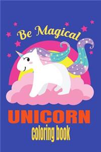 Be Magical Unicorn Coloring Book