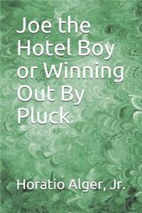 Joe the Hotel Boy or Winning Out By Pluck