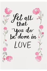 Let All That You do Be Done in Love