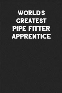 World's Greatest Pipe Fitter Apprentice