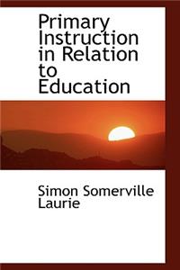 Primary Instruction in Relation to Education