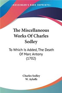 Miscellaneous Works Of Charles Sedley