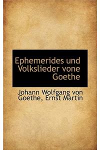 Ephemerides Und Volkslieder Vone Goethe