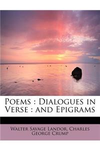 Poems: Dialogues in Verse: And Epigrams