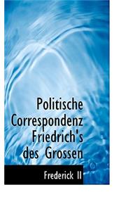 Politische Correspondenz Friedrich's Des Grossen
