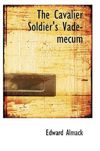 The Cavalier Soldier's Vade-Mecum