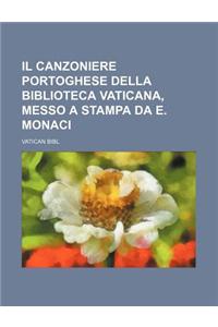 Il Canzoniere Portoghese Della Biblioteca Vaticana, Messo a Stampa Da E. Monaci