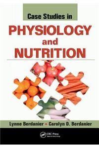 Case Studies in Physiology and Nutrition