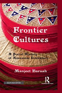 Frontier Cultures: A Social History of Assamese Literature