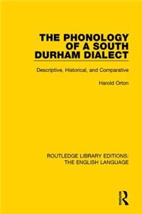 Phonology of a South Durham Dialect: Descriptive, Historical, and Comparative