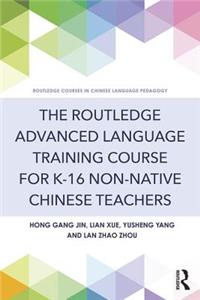 Routledge Advanced Language Training Course for K-16 Non-Native Chinese Teachers