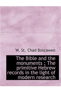 The Bible and the Monuments; The Primitive Hebrew Records in the Light of Modern Research