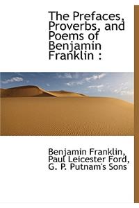 The Prefaces, Proverbs, and Poems of Benjamin Franklin