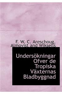 Unders Kningar Ofver de Tropiska V Xternas Bladbyggnad