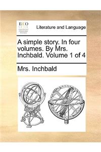 A Simple Story. in Four Volumes. by Mrs. Inchbald. Volume 1 of 4