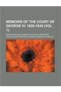 Memoirs of the Court of George IV. 1820-1830 (Vol 1)