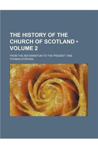 The History of the Church of Scotland (Volume 2); From the Reformation to the Present Time