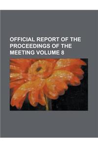 Official Report of the Proceedings of the Meeting Volume 8