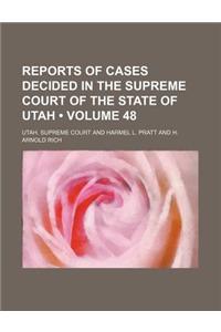 Reports of Cases Decided in the Supreme Court of the State of Utah (Volume 48)