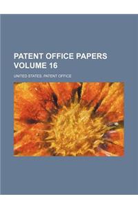 Patent Office Papers Volume 16