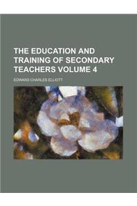The Education and Training of Secondary Teachers Volume 4