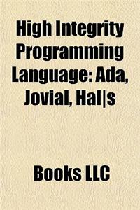 High Integrity Programming Language High Integrity Programming Language