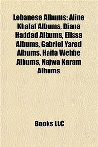 Lebanese Albums: Aline Khalaf Albums, Diana Haddad Albums, Elissa Albums, Gabriel Yared Albums, Haifa Wehbe Albums, Najwa Karam Albums
