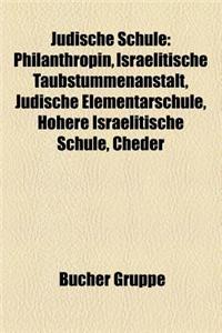 Judische Schule: Philanthropin, Israelitische Taubstummenanstalt, Judische Elementarschule, Hohere Israelitische Schule, Cheder