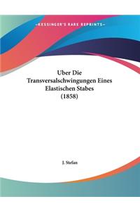 Uber Die Transversalschwingungen Eines Elastischen Stabes (1858)