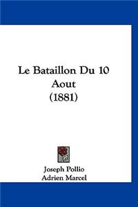 Le Bataillon Du 10 Aout (1881)