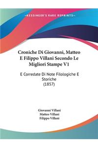 Croniche Di Giovanni, Matteo E Filippo Villani Secondo Le Migliori Stampe V1