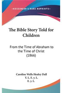 The Bible Story Told for Children