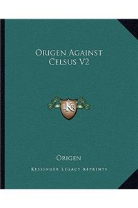 Origen Against Celsus V2
