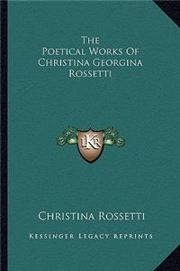 The Poetical Works of Christina Georgina Rossetti