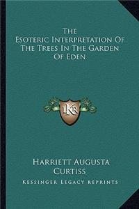 The Esoteric Interpretation of the Trees in the Garden of Eden