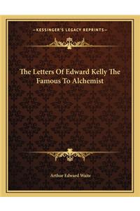 The Letters of Edward Kelly the Famous to Alchemist