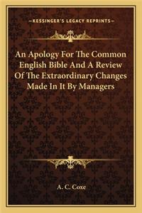 An Apology For The Common English Bible And A Review Of The Extraordinary Changes Made In It By Managers