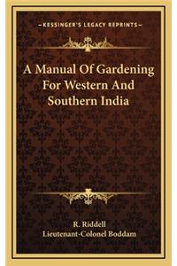 A Manual of Gardening for Western and Southern India