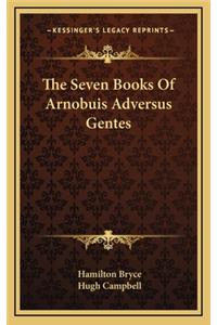 The Seven Books of Arnobuis Adversus Gentes