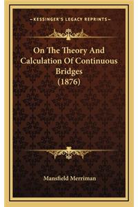 On the Theory and Calculation of Continuous Bridges (1876)