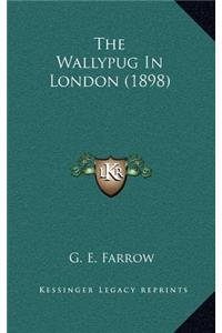 The Wallypug in London (1898)